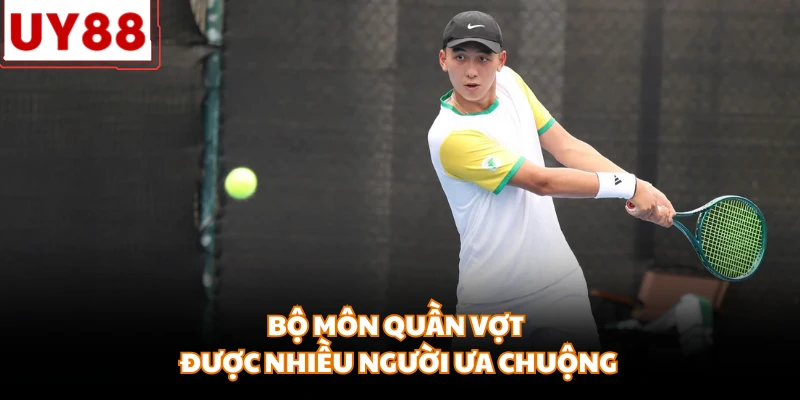 Bộ môn quần vợt được nhiều người ưa chuộng