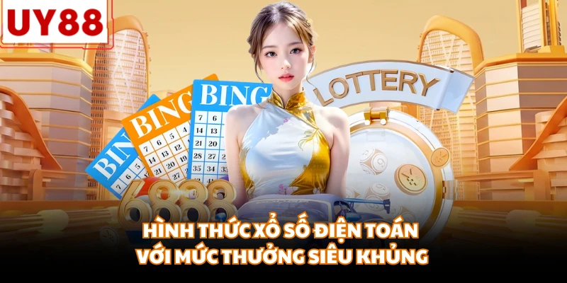 Hình thức xổ số điện toán với mức thưởng siêu khủng