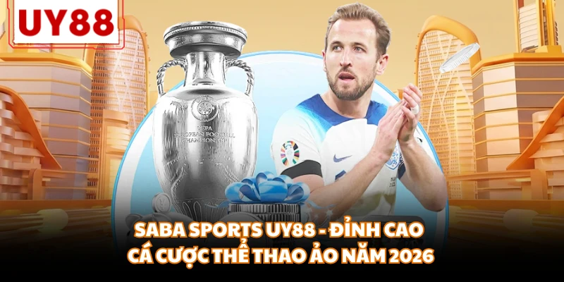 Saba Sports UY88 - Đỉnh Cao Cá Cược Thể Thao Ảo Năm 2026