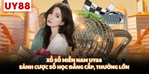 Xổ Số Miền Nam UY88 - Sảnh Cược Số Học Đẳng Cấp, Thưởng Lớn
